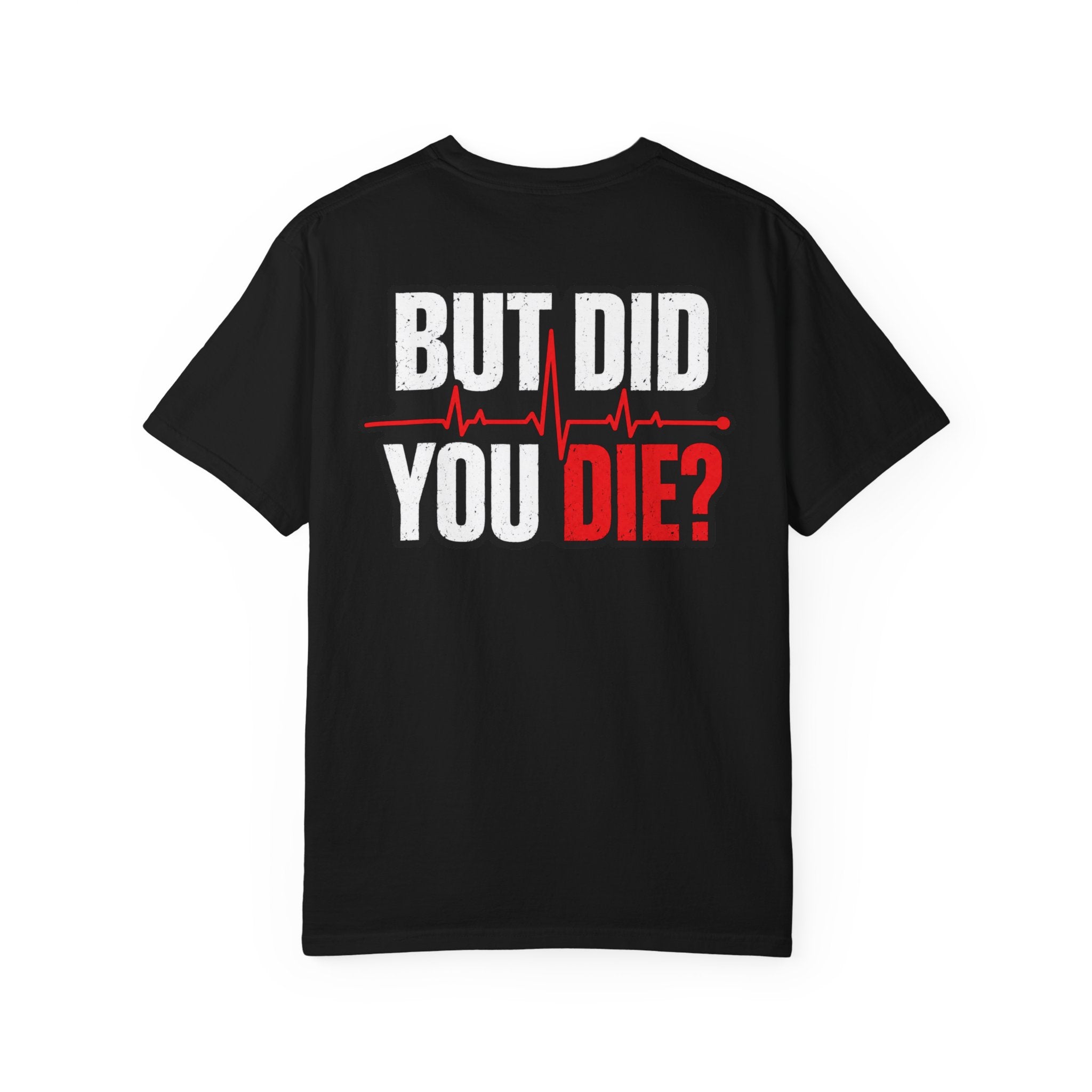 But Did You Die? T-Shirt – Funny CPR / Emergency Response Graphic Tee