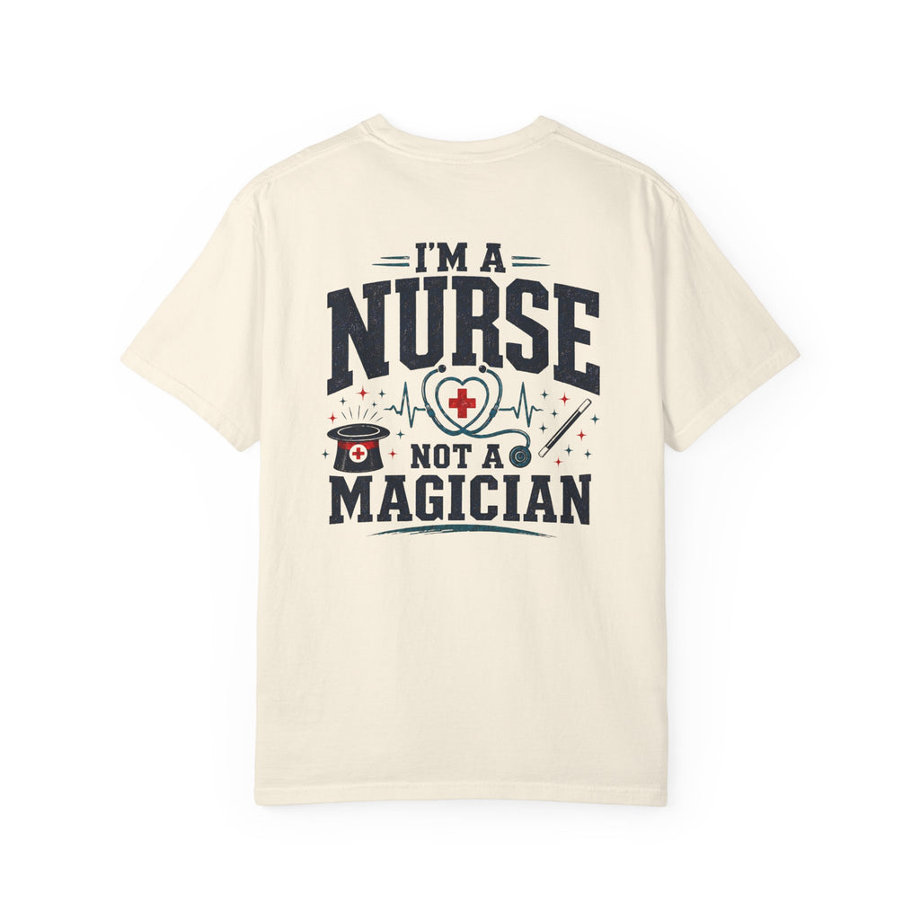 Nurse T-Shirt — “I’m a Nurse, Not a Magician” Graphic Tee