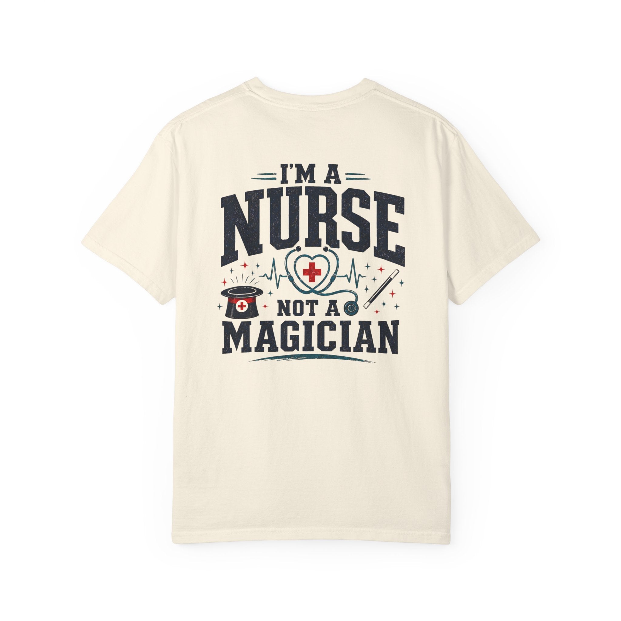 Nurse T-Shirt — “I’m a Nurse, Not a Magician” Graphic Tee