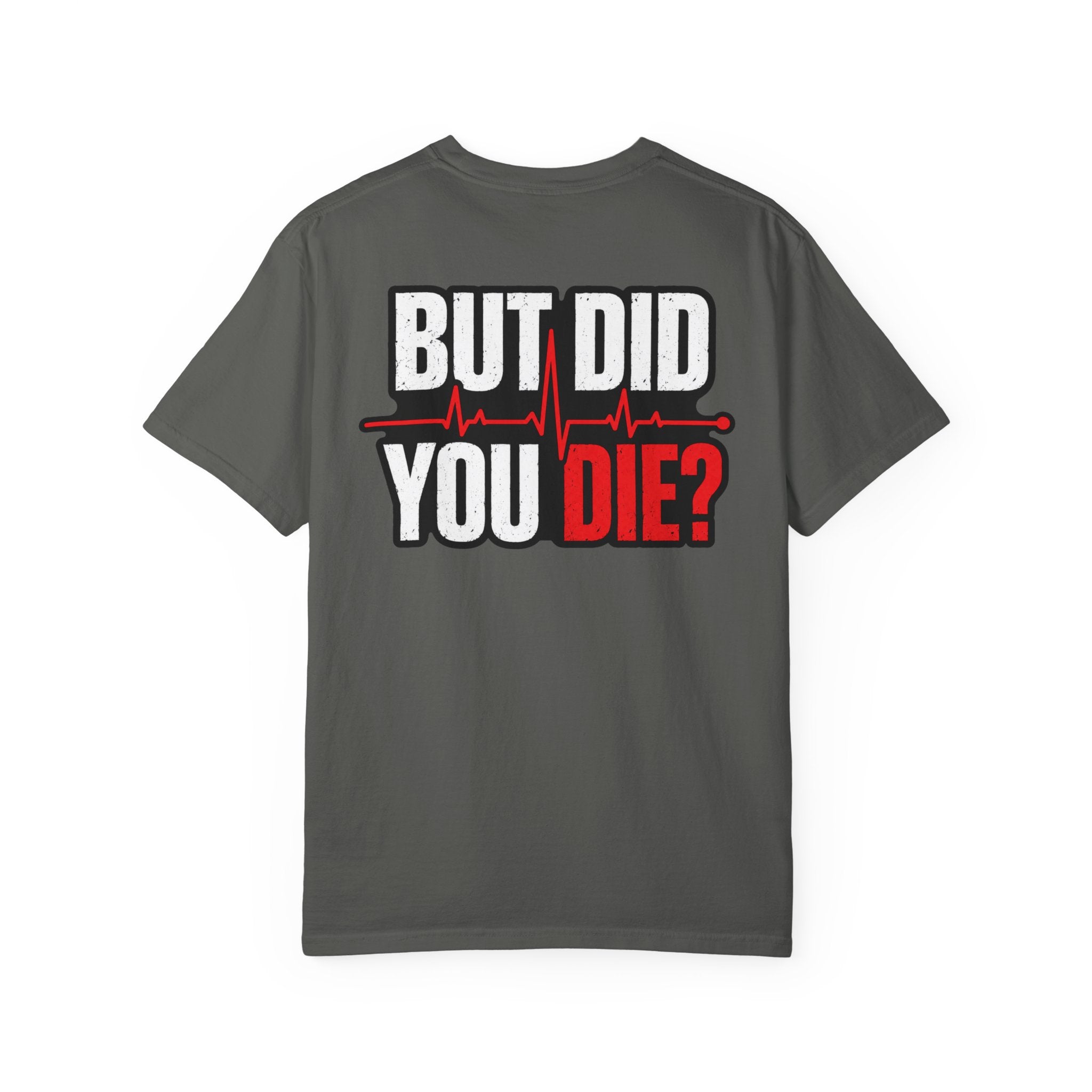 But Did You Die? T-Shirt – Funny CPR / Emergency Response Graphic Tee