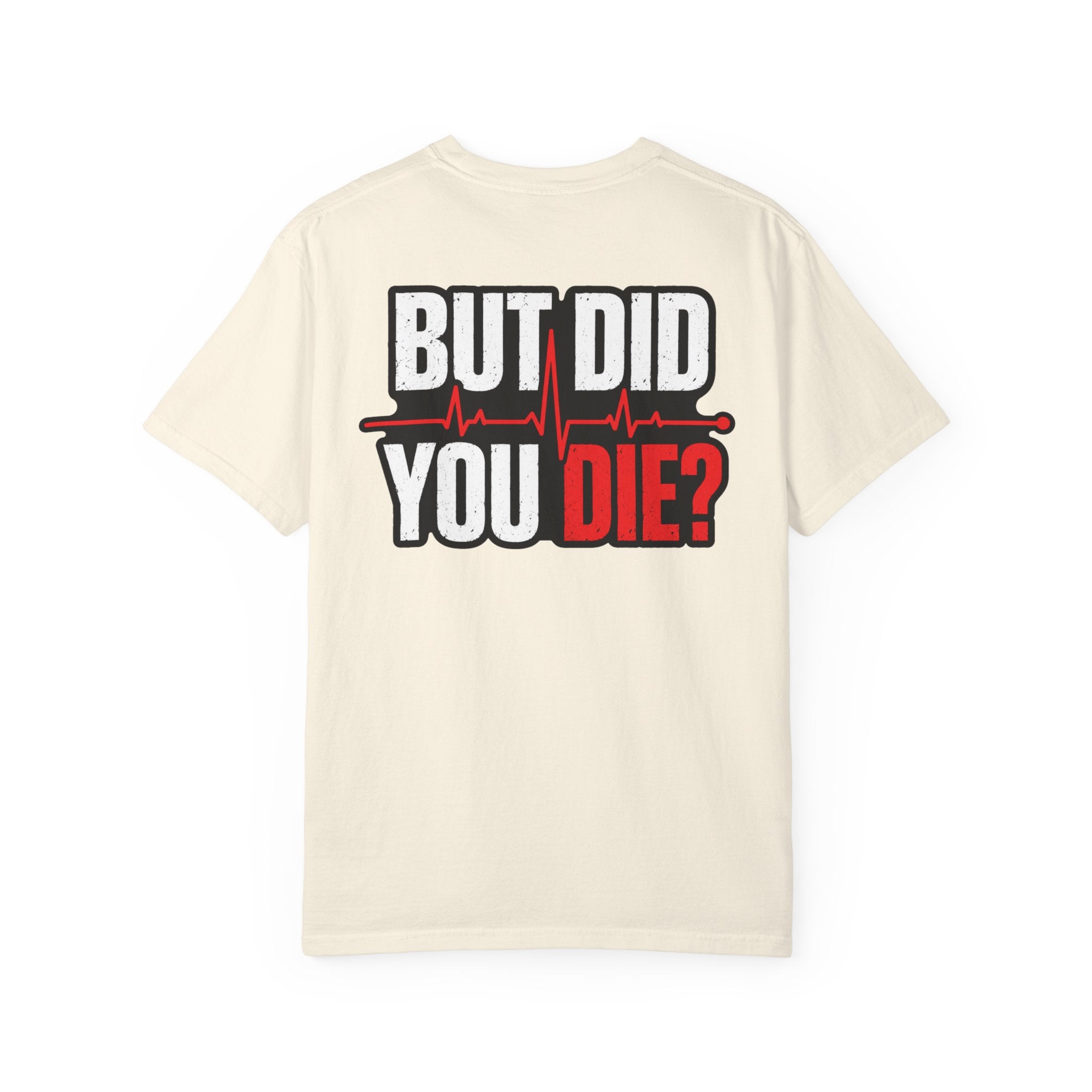 But Did You Die? T-Shirt – Funny CPR / Emergency Response Graphic Tee