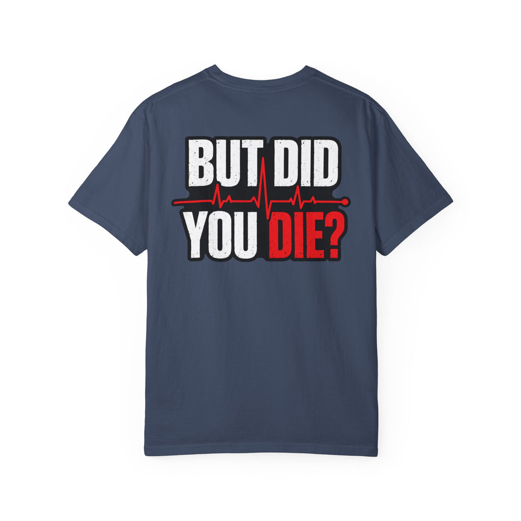 But Did You Die? T-Shirt – Funny CPR / Emergency Response Graphic Tee