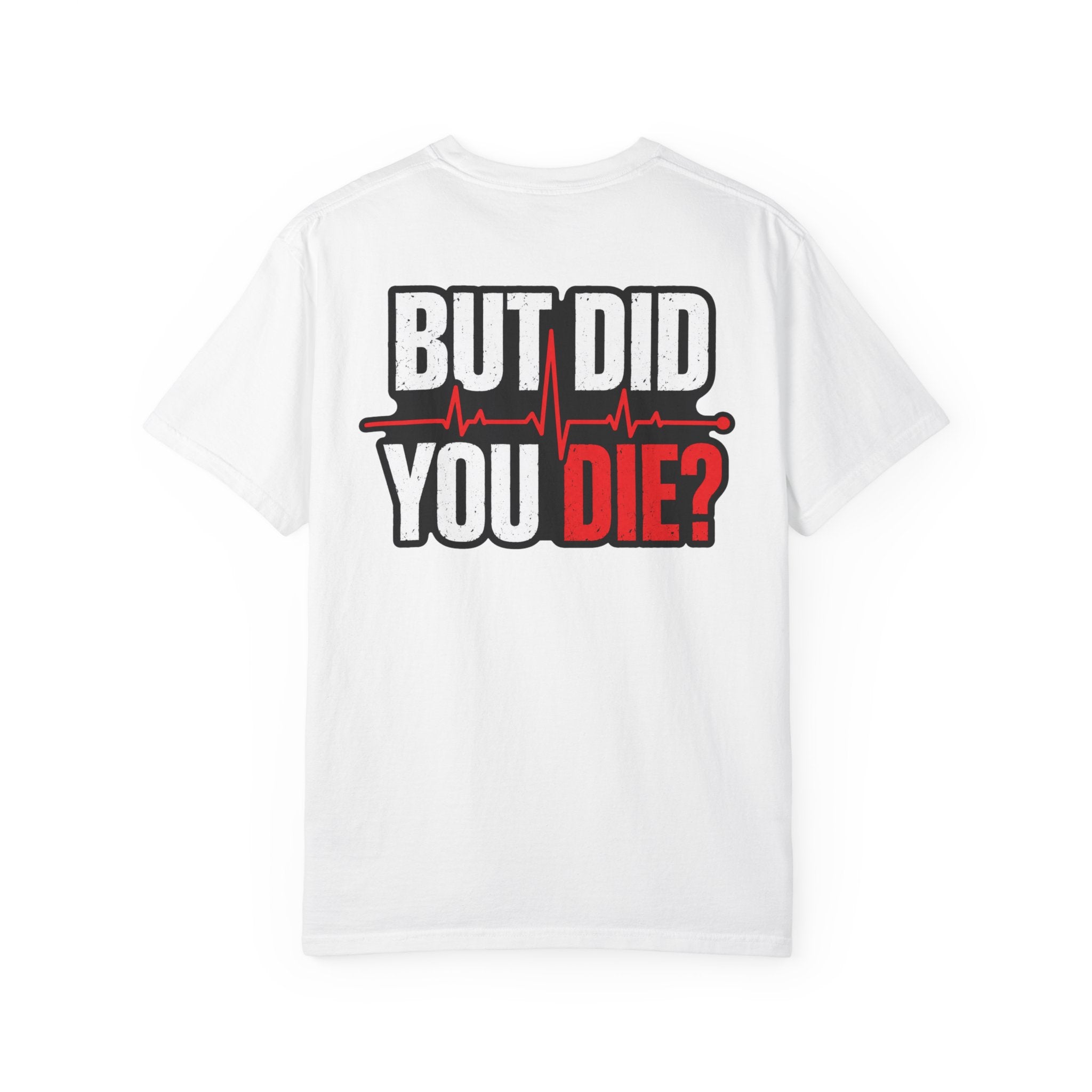 But Did You Die? T-Shirt – Funny CPR / Emergency Response Graphic Tee