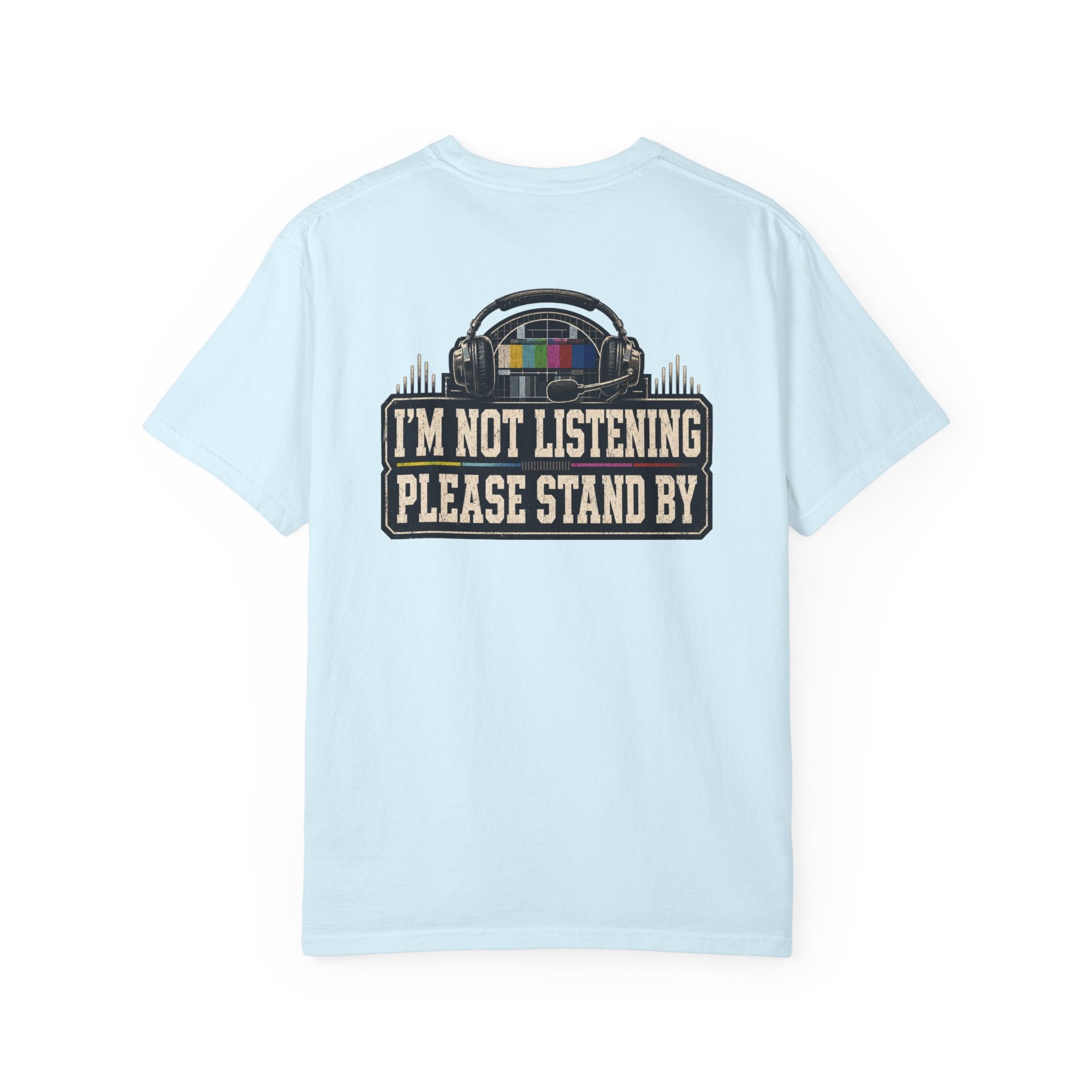 I'm Not Listening Please Stand By T-Shirt — Retro TV Test Pattern Graphic Tee