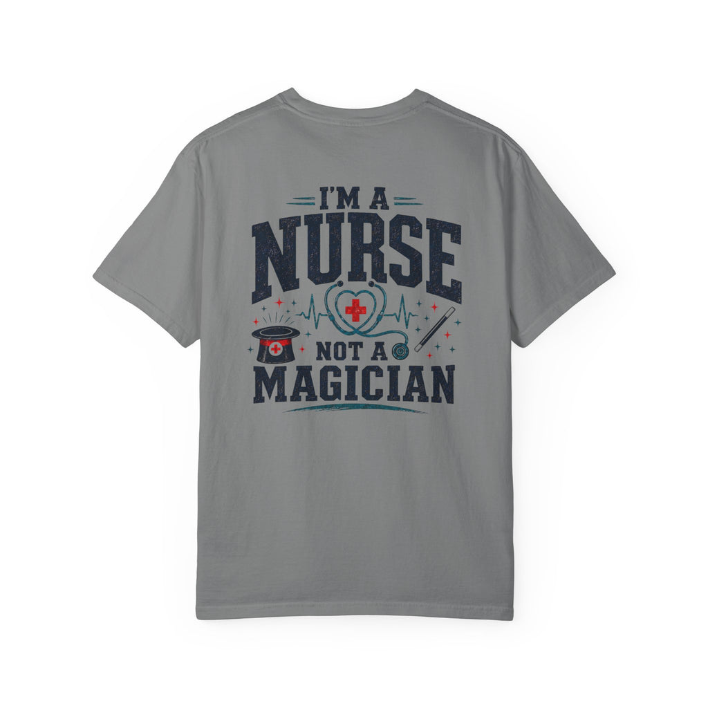 Nurse T-Shirt — “I’m a Nurse, Not a Magician” Graphic Tee
