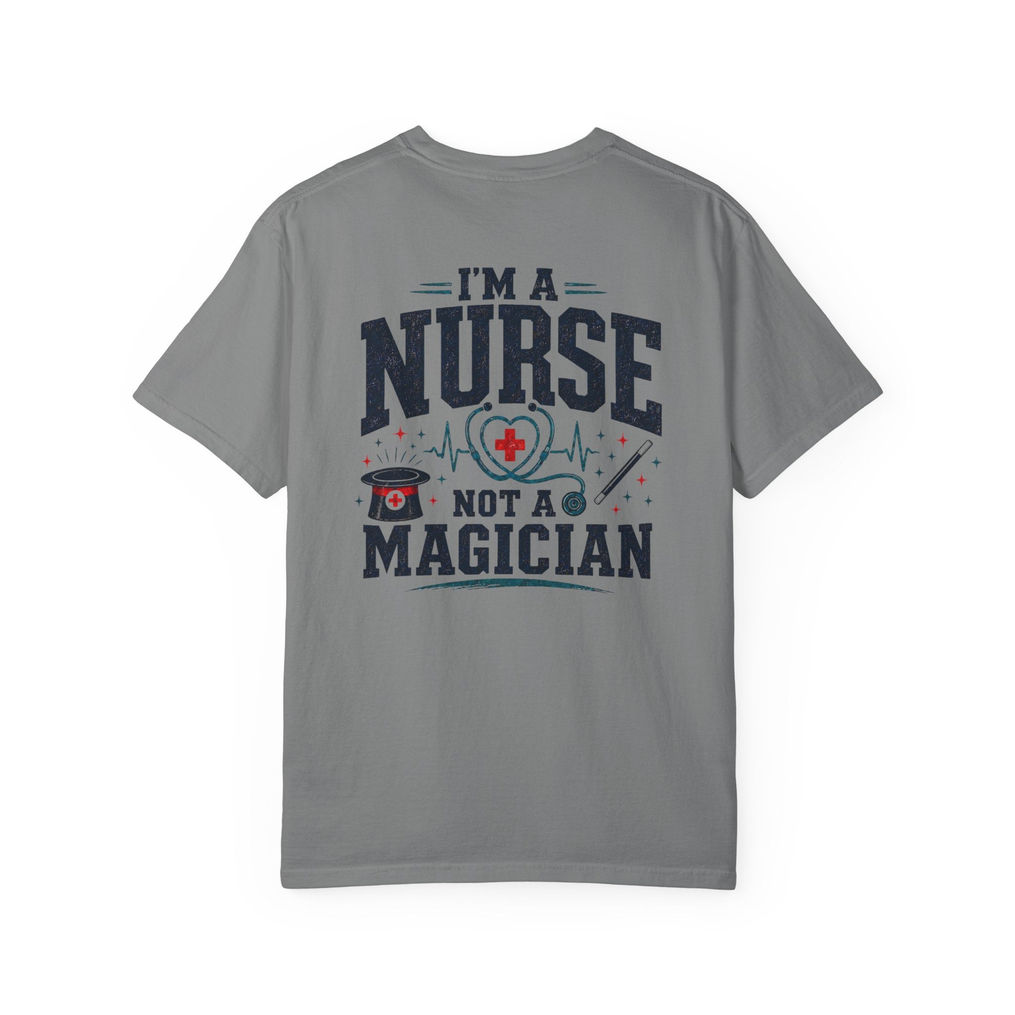 Nurse T-Shirt — “I’m a Nurse, Not a Magician” Graphic Tee