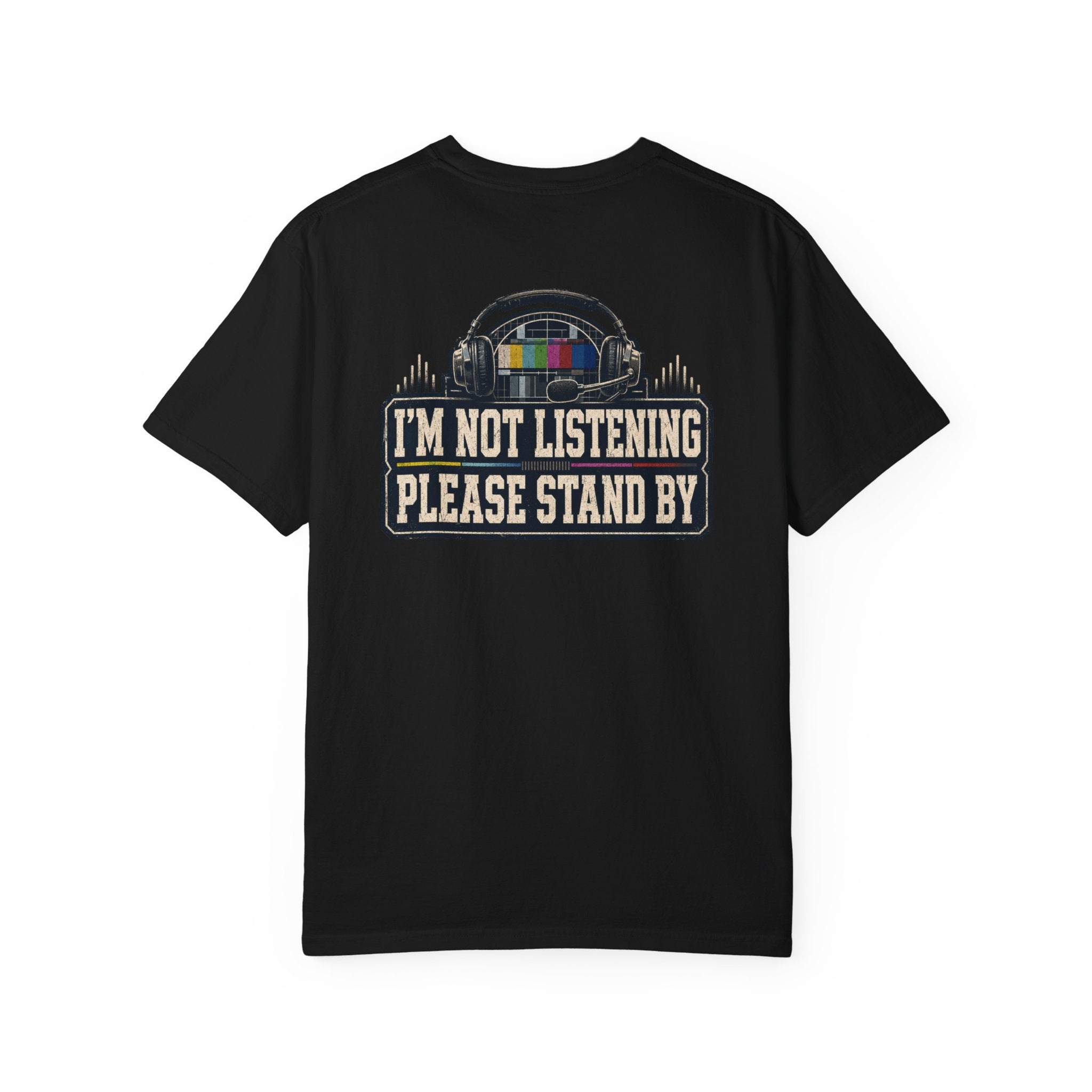 I'm Not Listening Please Stand By T-Shirt — Retro TV Test Pattern Graphic Tee