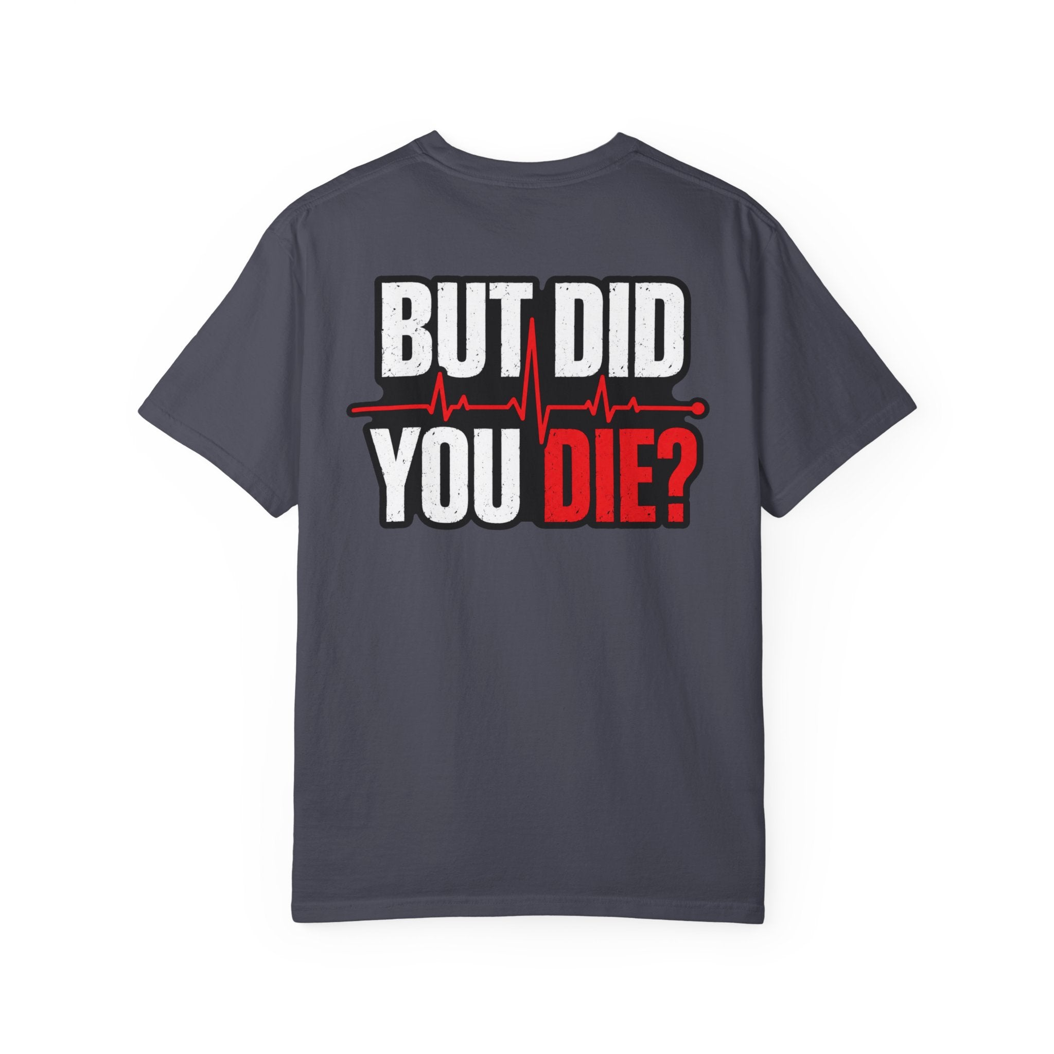 But Did You Die? T-Shirt – Funny CPR / Emergency Response Graphic Tee