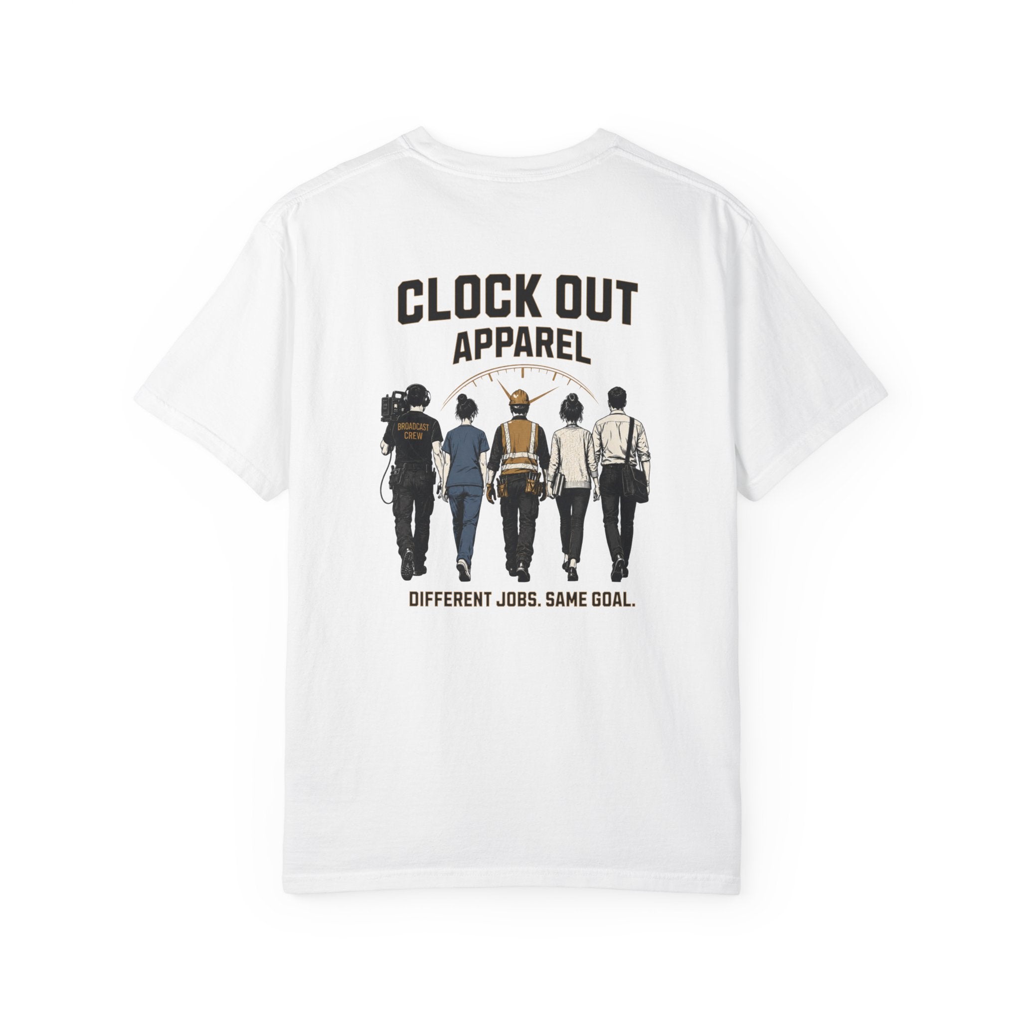 Clock Out T-Shirt — "Clock Out Apparel" Back Graphic (Different Jobs, Same Goal)