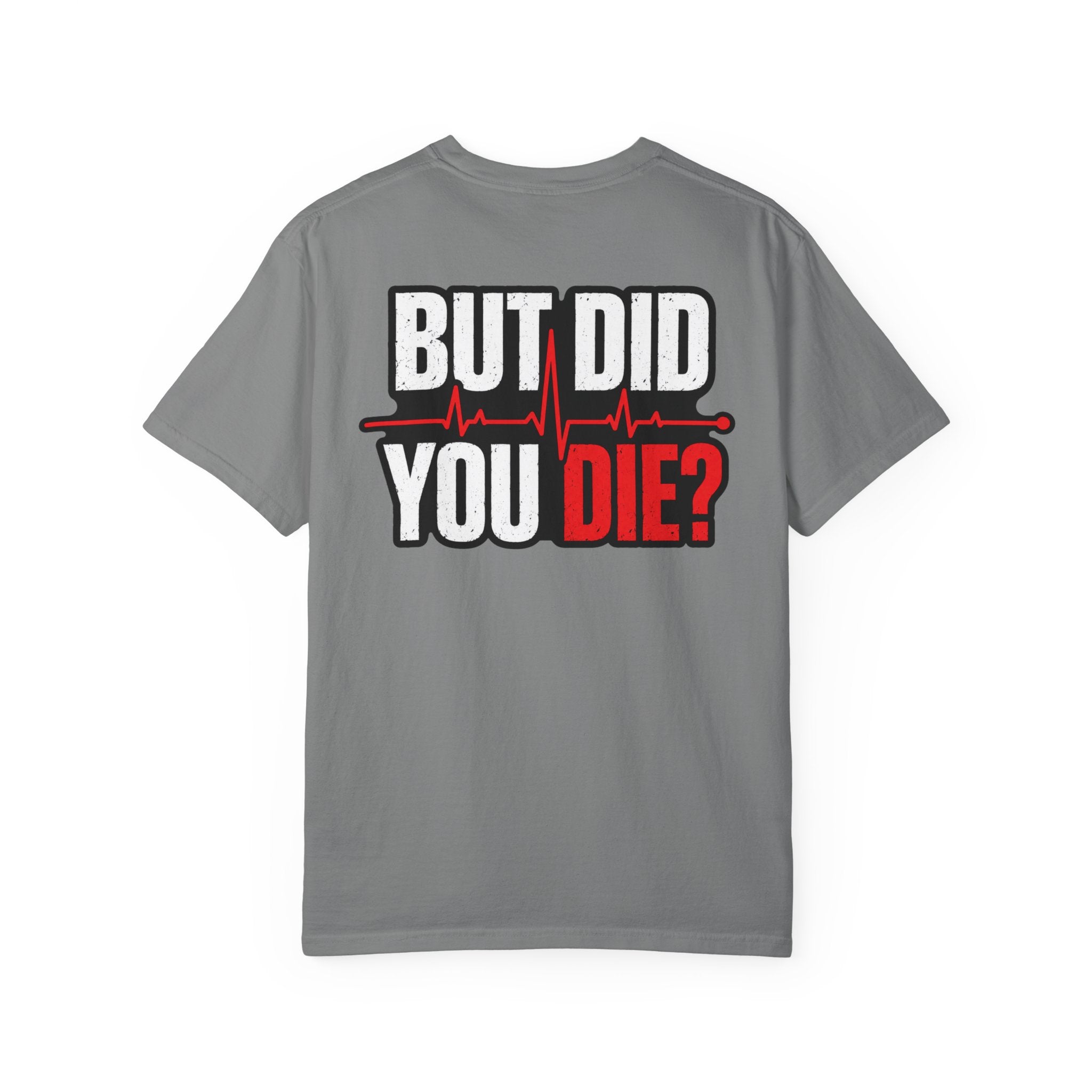 But Did You Die? T-Shirt – Funny CPR / Emergency Response Graphic Tee