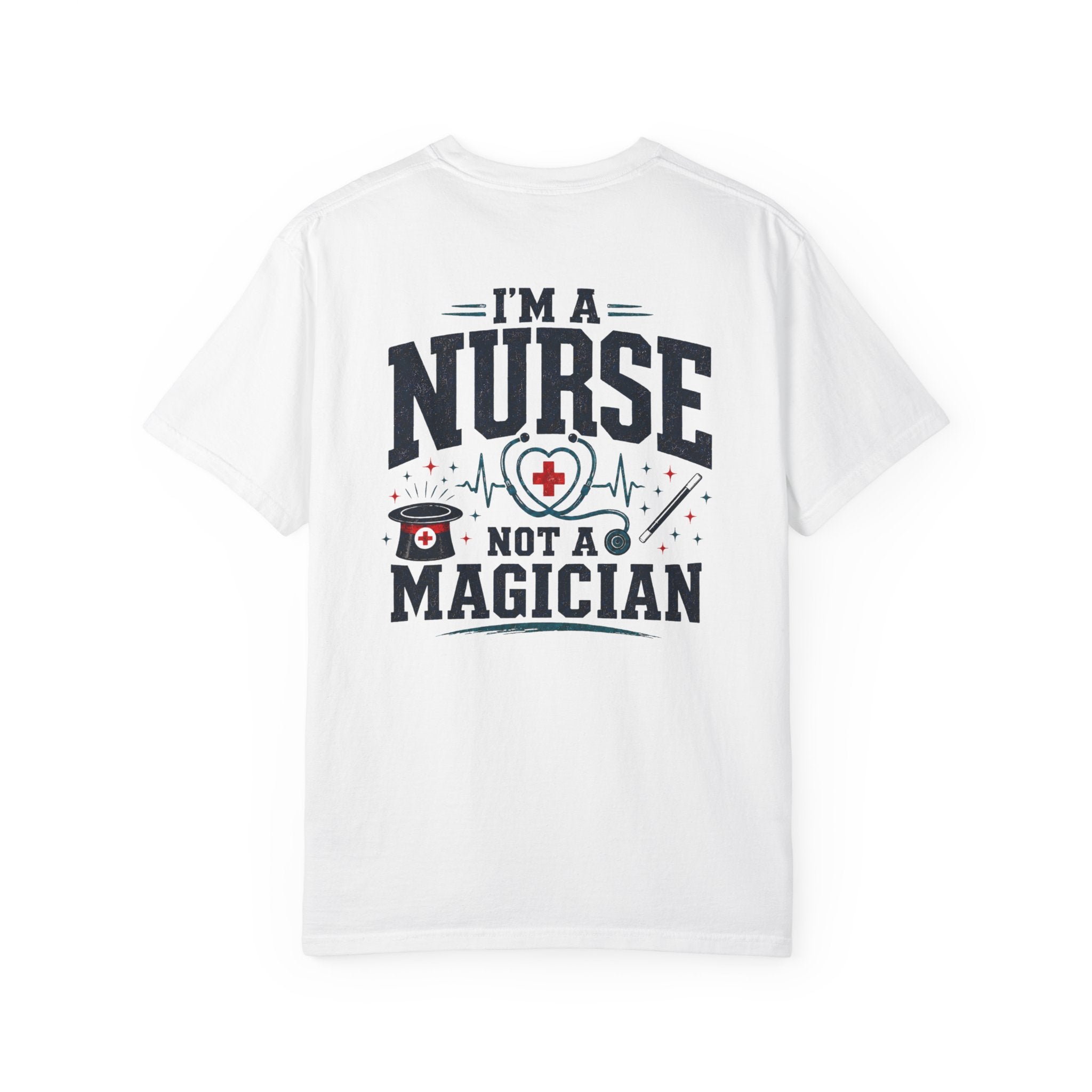 Nurse T-Shirt — “I’m a Nurse, Not a Magician” Graphic Tee