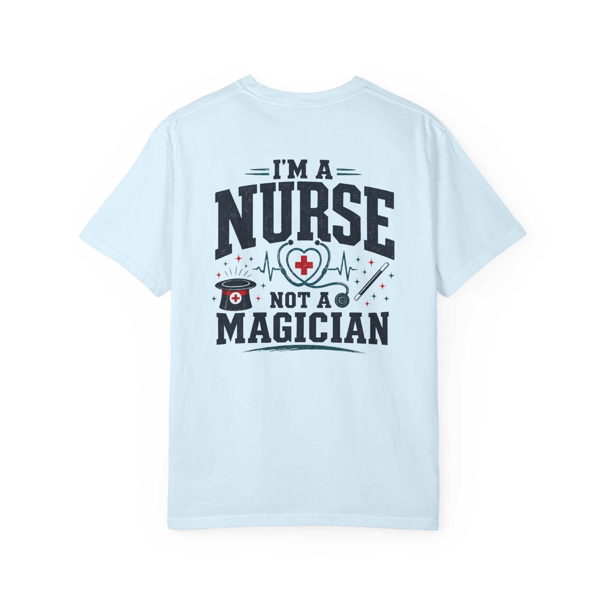 Nurse T-Shirt — “I’m a Nurse, Not a Magician” Graphic Tee