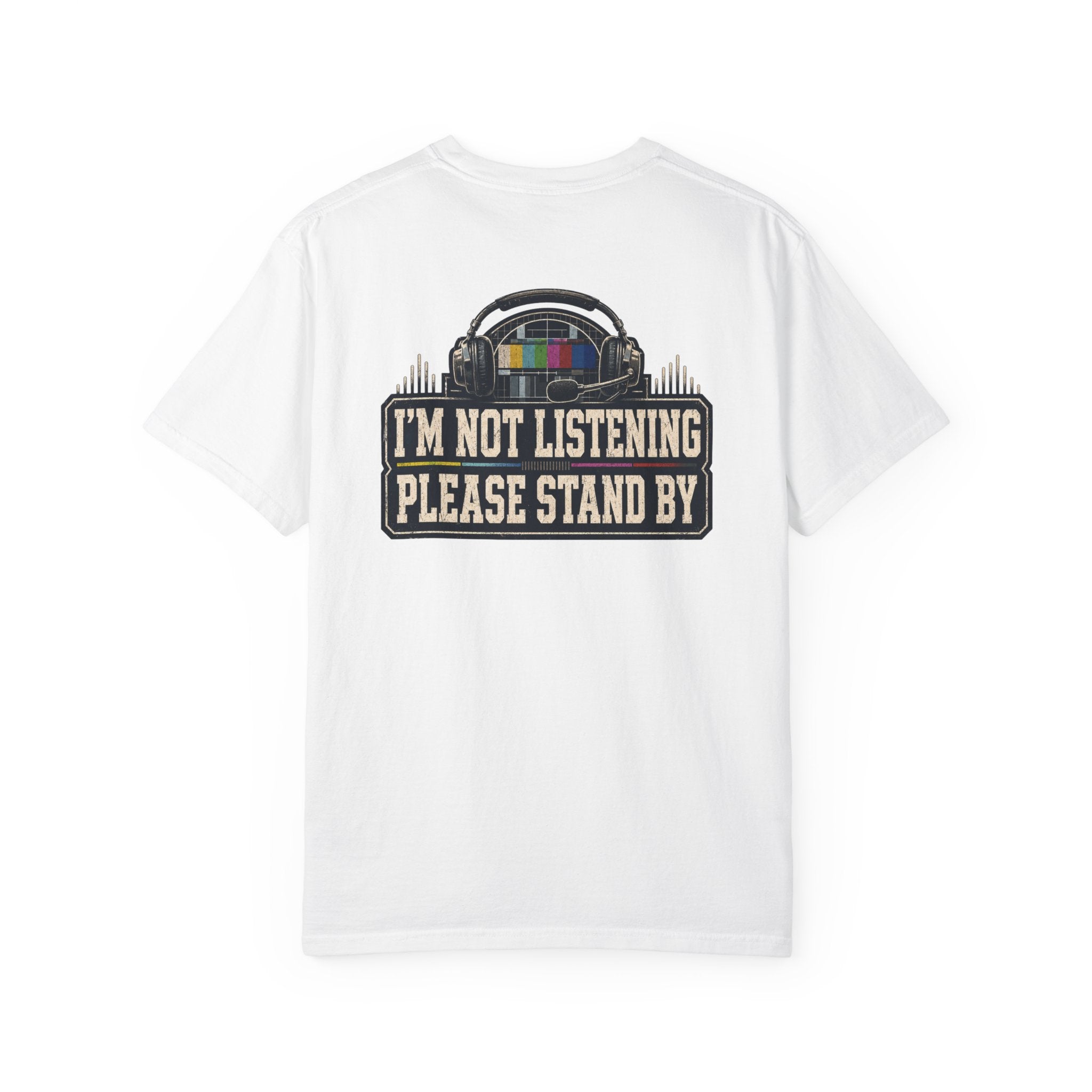 I'm Not Listening Please Stand By T-Shirt — Retro TV Test Pattern Graphic Tee